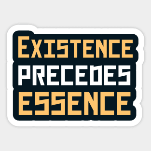 Existence precedes essence Sticker